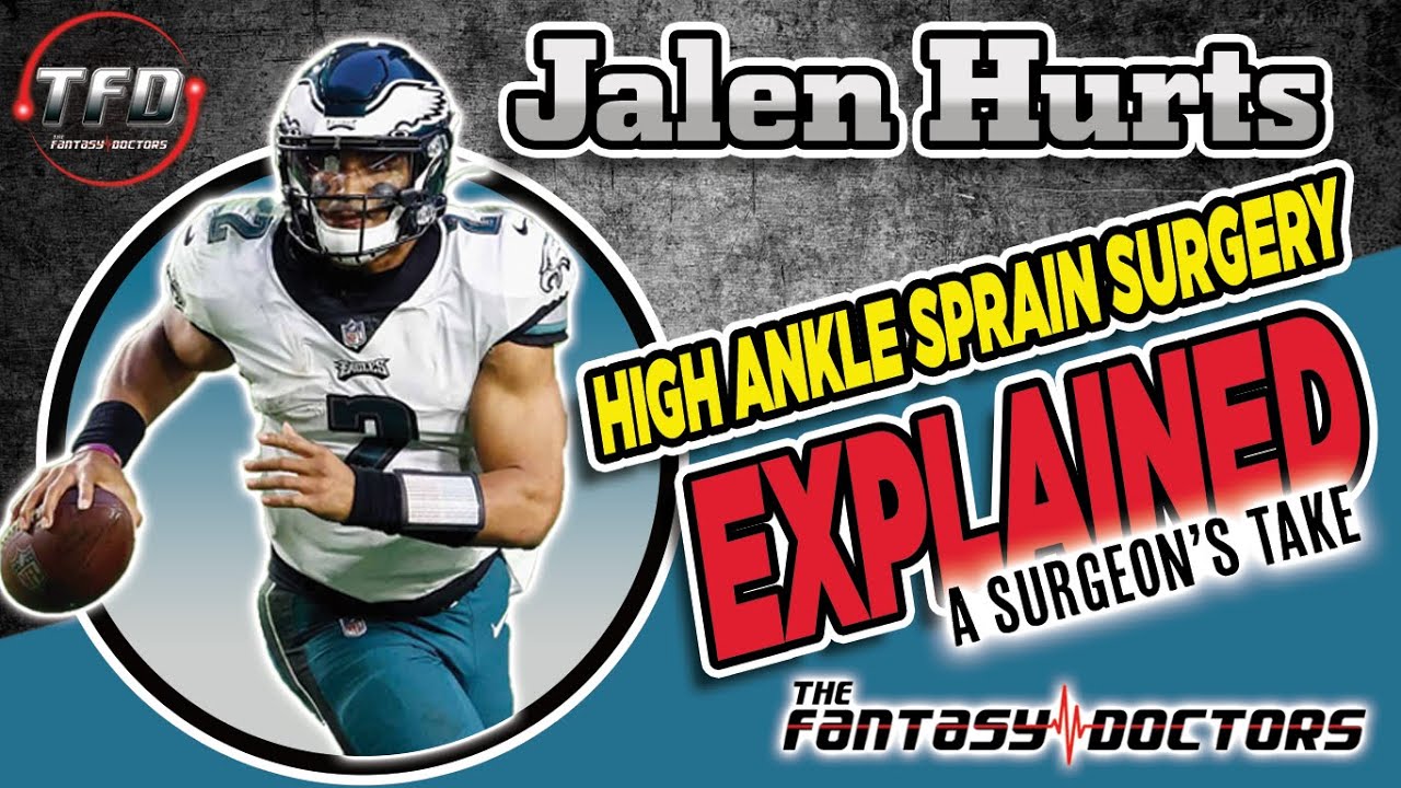 Jalen Hurts – High ankle sprain surgery explained – A surgeon’s take