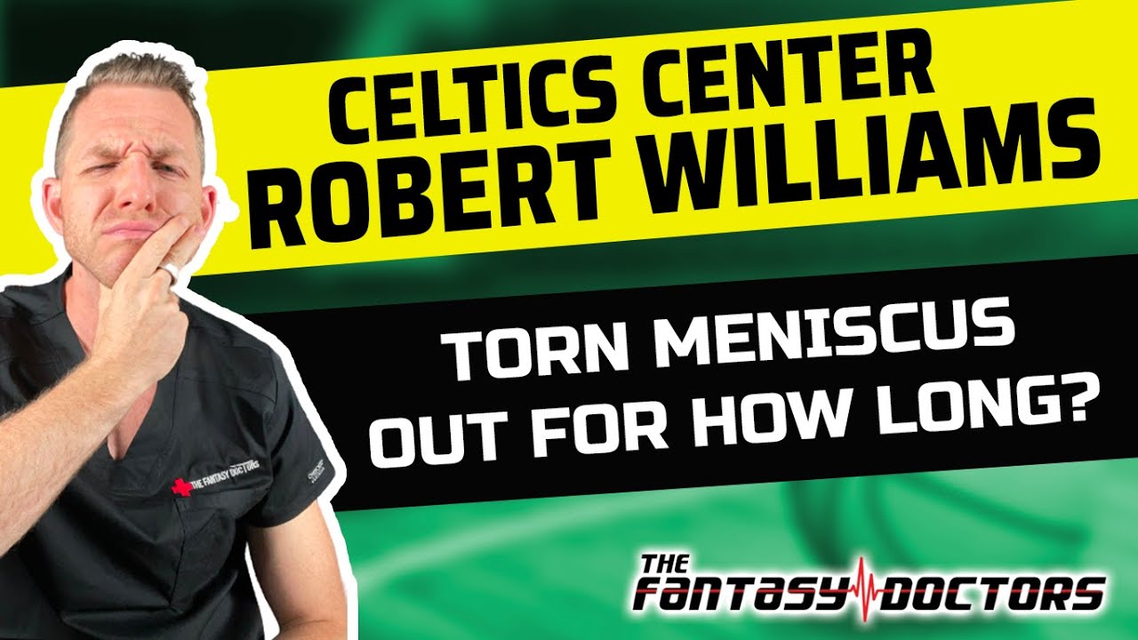 Robert Williams – Torn Meniscus. Out for How Long?