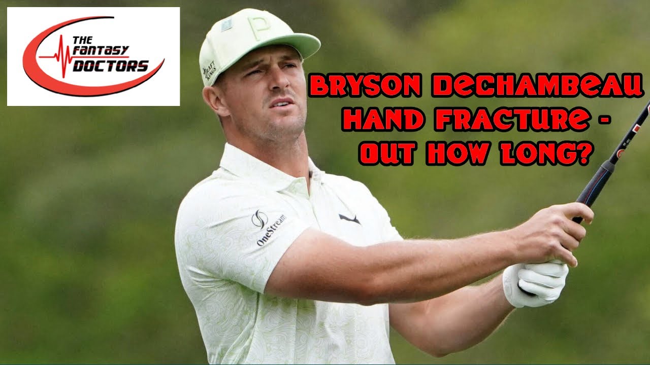 Bryson DeChambeau – Hand Fracture – Out how long?