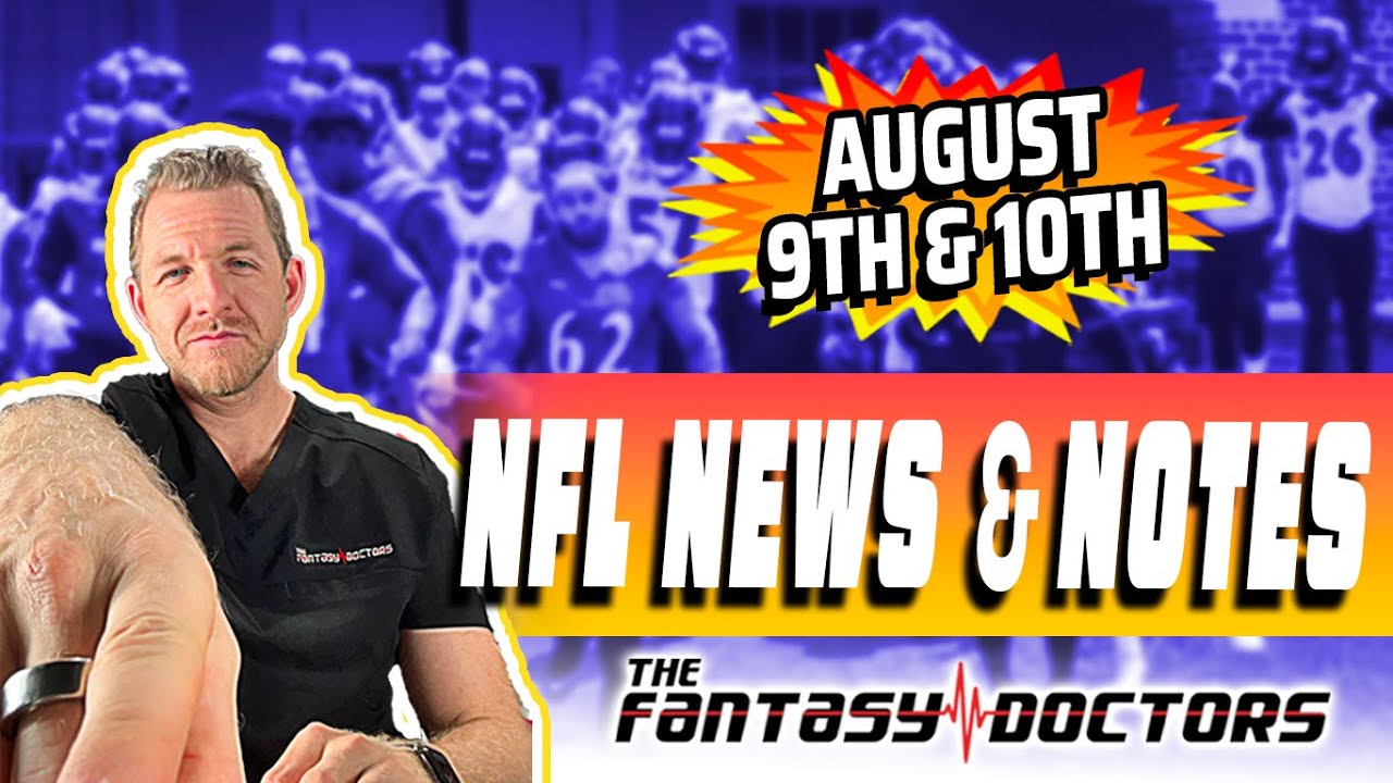 NFL News & Notes August 9th and 10th