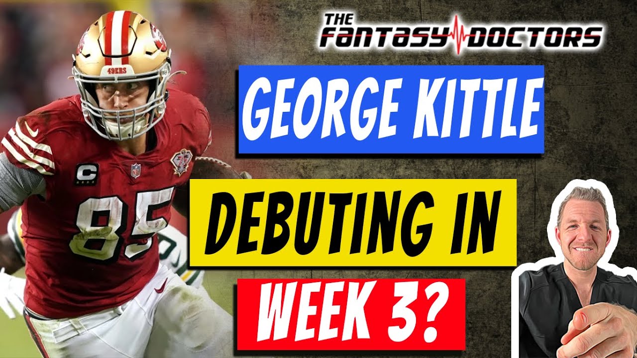 George Kittle – Debuting in Week 3?