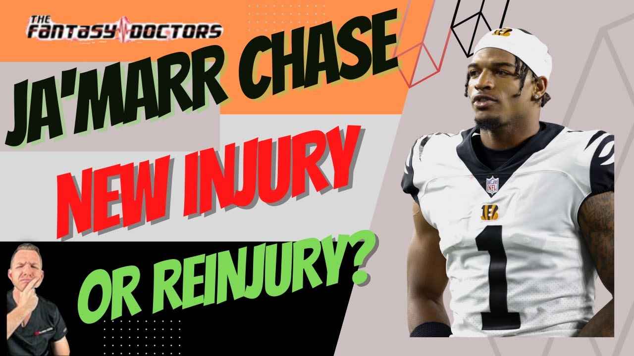 Ja’Marr Chase – New Injury or Reinjury?