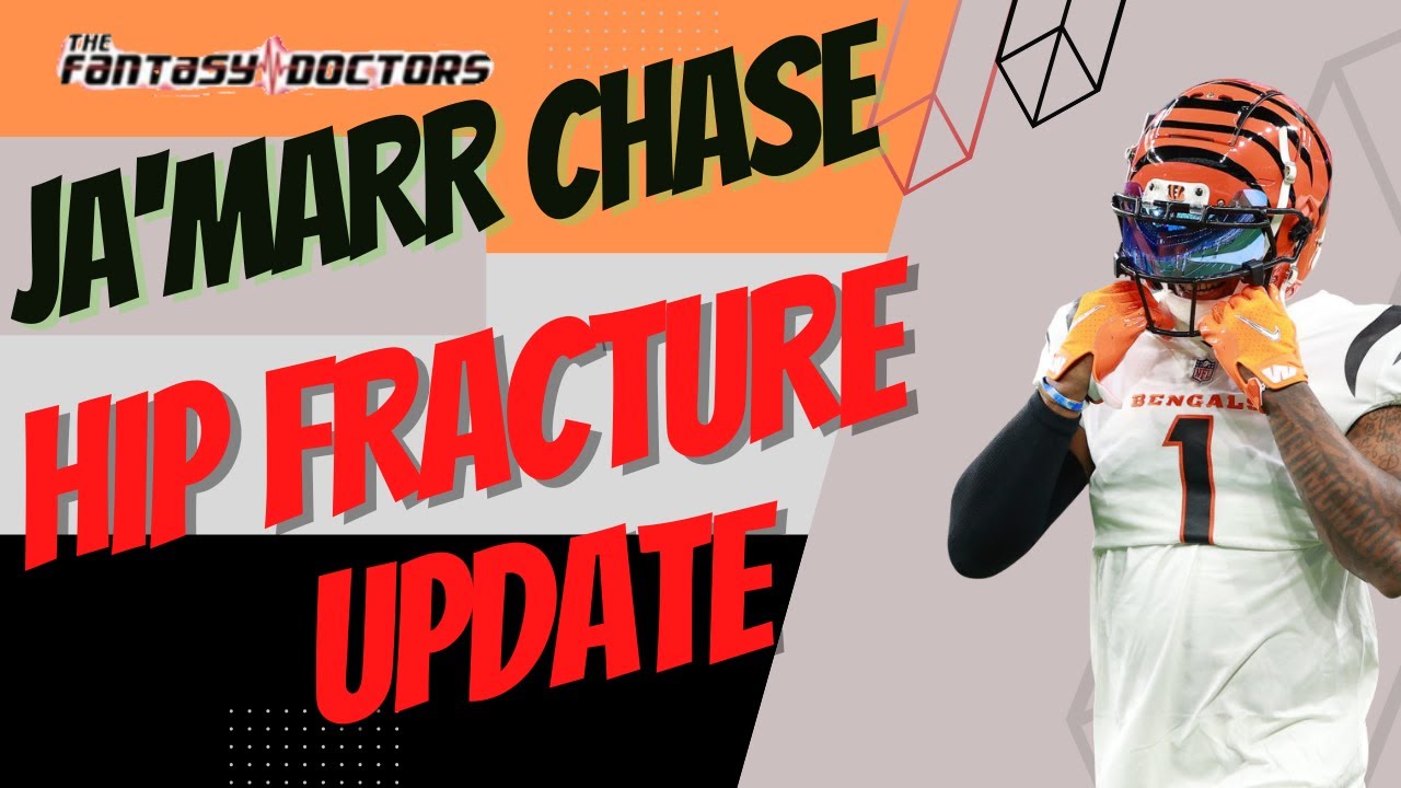 Ja’Marr Chase – Hip Fracture Update