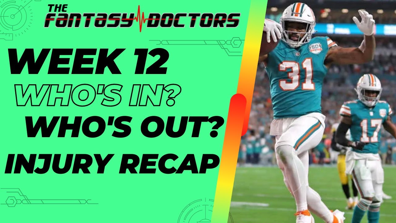 Week 12 – Who’s In, Who’s Out? Injury Recap