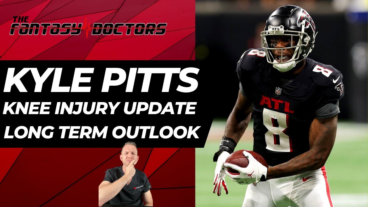 Kyle Pitts – Knee Injury Update: MCL Tear – Long Term Outlook?