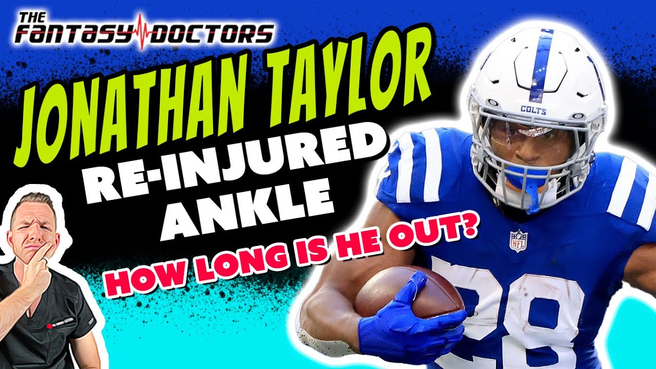 Jonathan Taylor – Re-injured his ankle. How long is he out now?