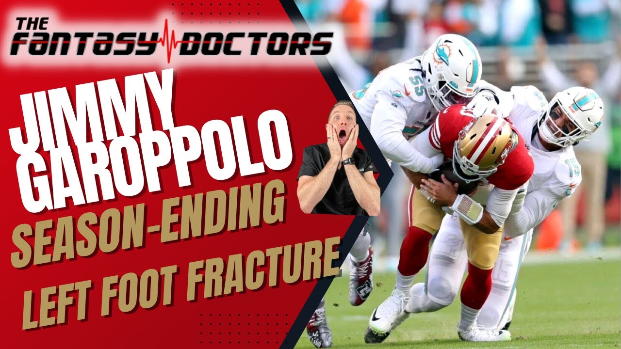 Jimmy Garoppolo – Season-ending Left Foot Fracture