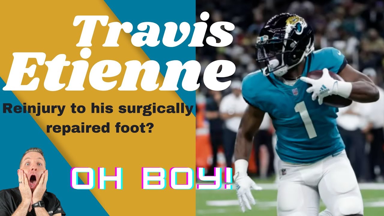 Travis Etienne – Reinjury to his surgically repaired foot? OH BOY !!!!