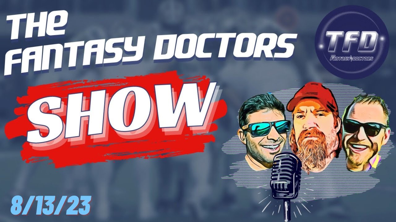 The Fantasy Doctors Show || 8/13/23 – All the injury updates you need to know!